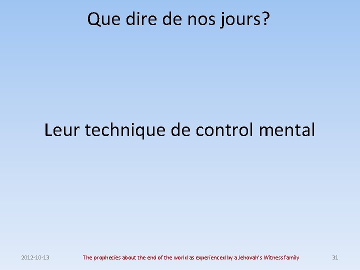 Que dire de nos jours? Leur technique de control mental 2012 -10 -13 The