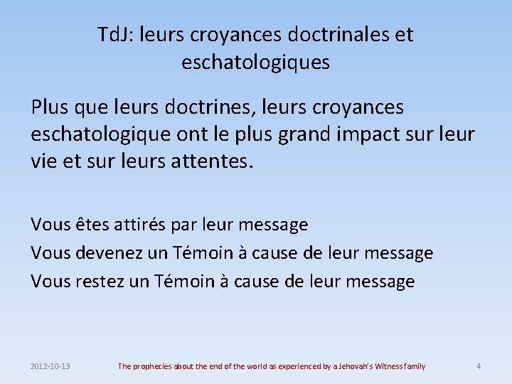 Td. J: leurs croyances doctrinales et eschatologiques Plus que leurs doctrines, leurs croyances eschatologique