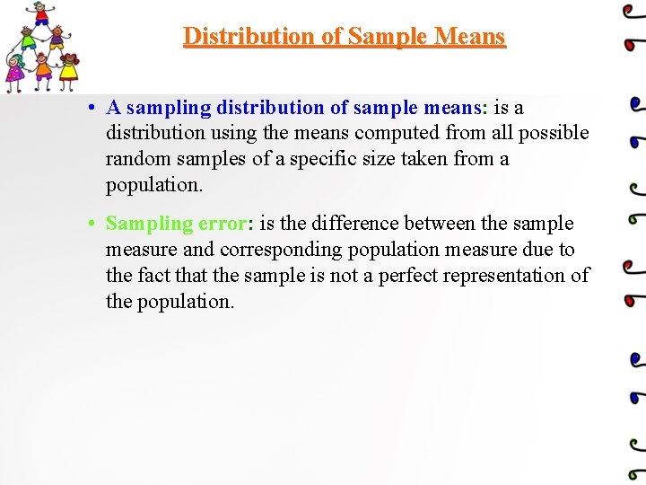 Distribution of Sample Means • A sampling distribution of sample means: is a distribution