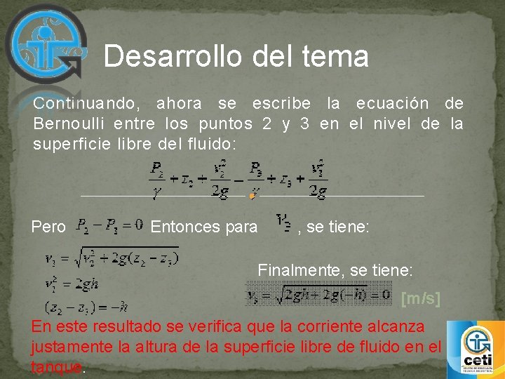Desarrollo del tema Continuando, ahora se escribe la ecuación de Bernoulli entre los puntos