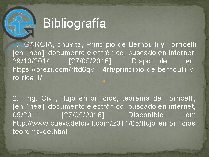 Bibliografía 1. - GARCIA, chuyita, Principio de Bernoulli y Torricelli [en línea]: documento electrónico,