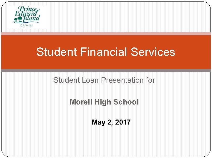 Student Financial Services Student Loan Presentation for Morell High School May 2, 2017 