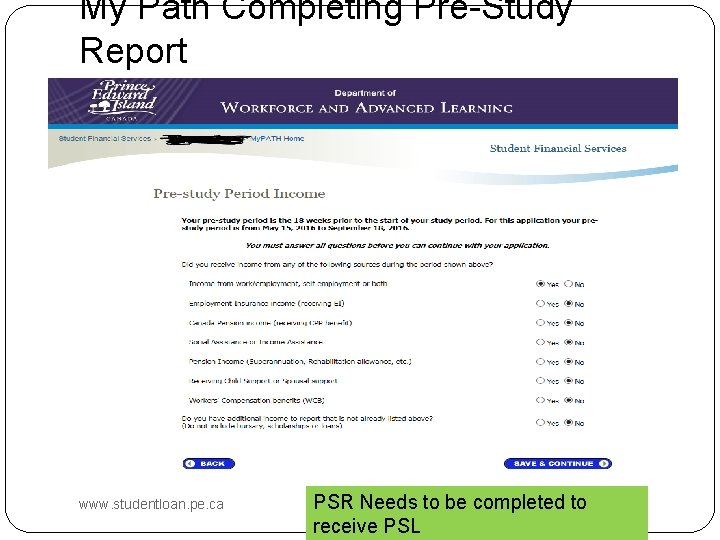 My Path Completing Pre-Study Report www. studentloan. pe. ca PSR Needs to be completed