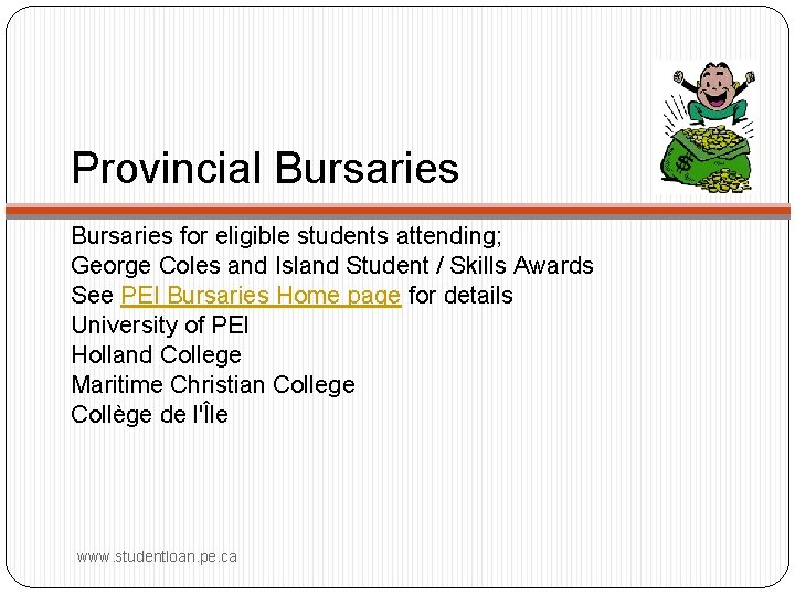 Provincial Bursaries for eligible students attending; George Coles and Island Student / Skills Awards