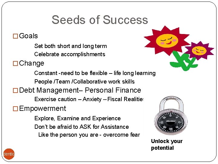 Seeds of Success � Goals Set both short and long term Celebrate accomplishments �