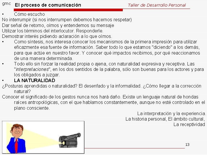 gmc El proceso de comunicación Taller de Desarrollo Personal • Cómo escucho No interrumpir