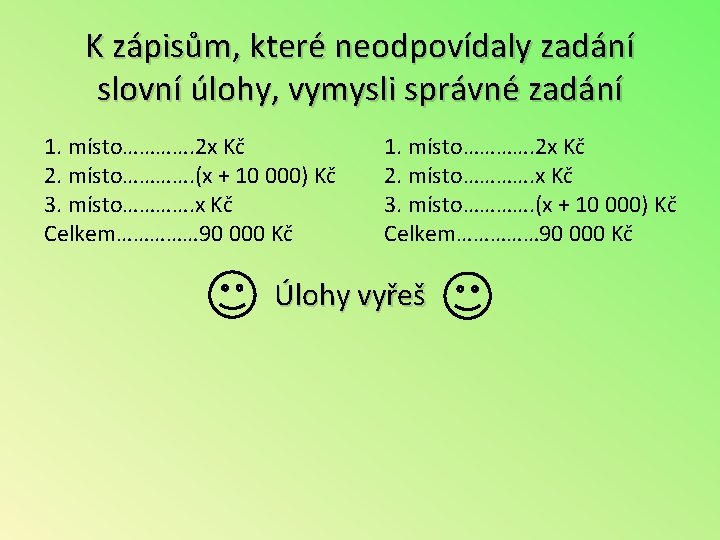 K zápisům, které neodpovídaly zadání slovní úlohy, vymysli správné zadání 1. místo…………. 2 x