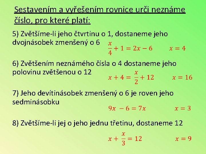 Sestavením a vyřešením rovnice urči neznáme číslo, pro které platí: 5) Zvětšíme-li jeho čtvrtinu