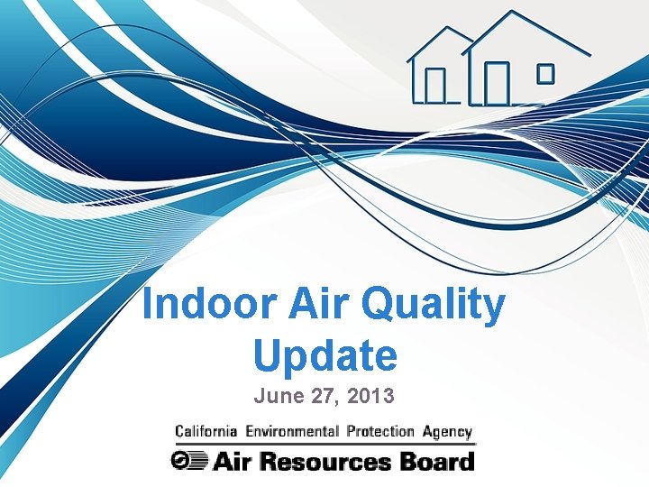 Indoor Air Quality Update June 27, 2013 
