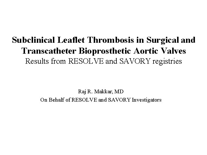 Subclinical Leaflet Thrombosis in Surgical and Transcatheter Bioprosthetic Aortic Valves Results from RESOLVE and