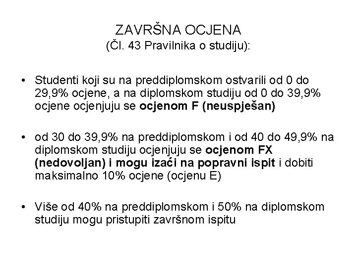 ZAVRŠNA OCJENA (Čl. 43 Pravilnika o studiju): • Studenti koji su na preddiplomskom ostvarili