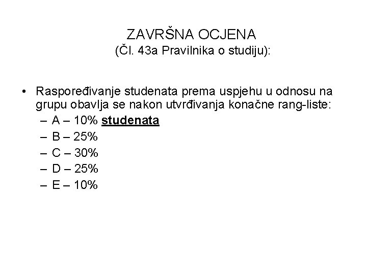 ZAVRŠNA OCJENA (Čl. 43 a Pravilnika o studiju): • Raspoređivanje studenata prema uspjehu u