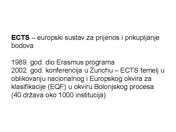 ECTS – europski sustav za prijenos i prikupljanje bodova 1989. god. dio Erasmus programa