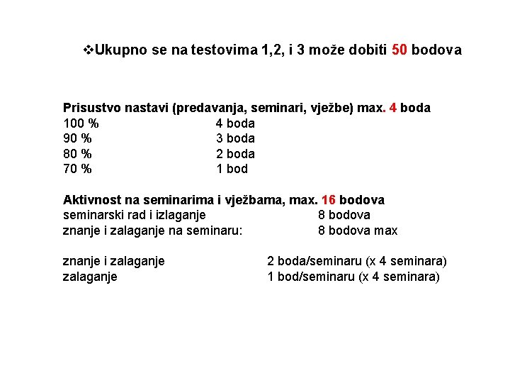  Ukupno se na testovima 1, 2, i 3 može dobiti 50 bodova Prisustvo