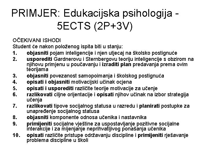 PRIMJER: Edukacijska psihologija 5 ECTS (2 P+3 V) OČEKIVANI ISHODI Student će nakon položenog