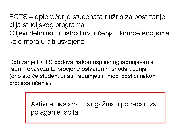 ECTS – opterećenje studenata nužno za postizanje cilja studijskog programa Ciljevi definirani u ishodima