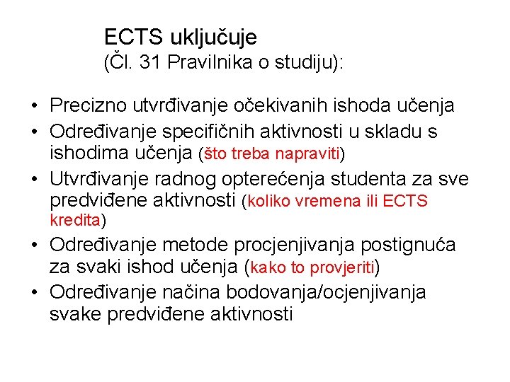 ECTS uključuje (Čl. 31 Pravilnika o studiju): • Precizno utvrđivanje očekivanih ishoda učenja •