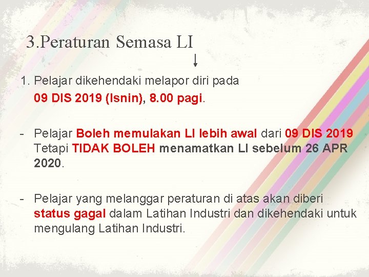 3. Peraturan Semasa LI 1. Pelajar dikehendaki melapor diri pada 09 DIS 2019 (Isnin),