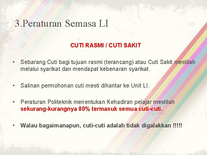 3. Peraturan Semasa LI CUTI RASMI / CUTI SAKIT • Sebarang Cuti bagi tujuan