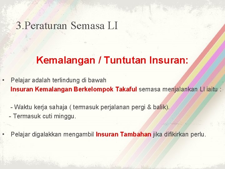 3. Peraturan Semasa LI Kemalangan / Tuntutan Insuran: • Pelajar adalah terlindung di bawah