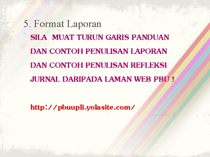 5. Format Laporan SILA MUAT TURUN GARIS PANDUAN DAN CONTOH PENULISAN LAPORAN DAN CONTOH