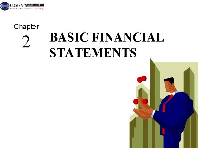Chapter 2 Mc. Graw-Hill/Irwin BASIC FINANCIAL STATEMENTS © The Mc. Graw-Hill Companies, Inc. ,