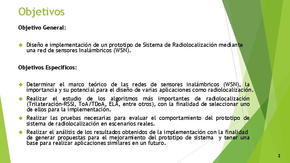 Objetivos Objetivo General: Diseño e implementación de un prototipo de Sistema de Radiolocalización mediante