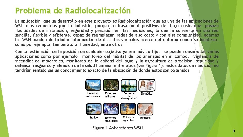 Problema de Radiolocalización La aplicación que se desarrollo en este proyecto es Radiolocalización que