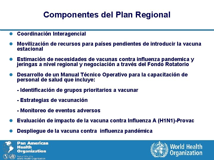 Componentes del Plan Regional l Coordinación Interagencial l Movilización de recursos para países pendientes