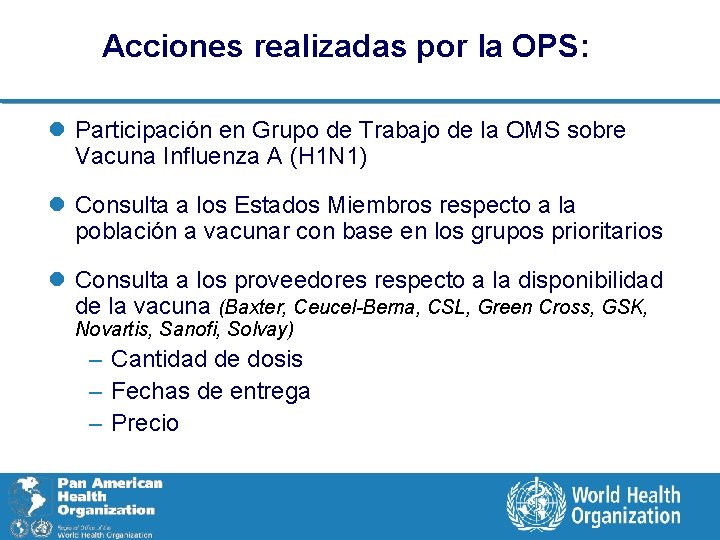 Acciones realizadas por la OPS: l Participación en Grupo de Trabajo de la OMS