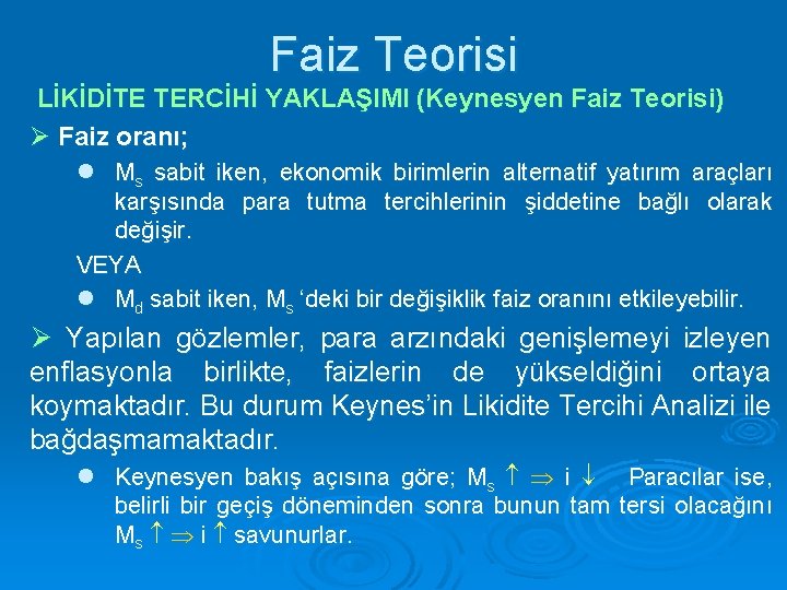 Faiz Teorisi LİKİDİTE TERCİHİ YAKLAŞIMI (Keynesyen Faiz Teorisi) Ø Faiz oranı; l Ms sabit