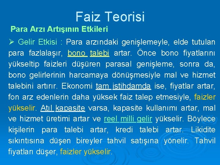 Faiz Teorisi Para Arzı Artışının Etkileri Ø Gelir Etkisi : Para arzındaki genişlemeyle, elde