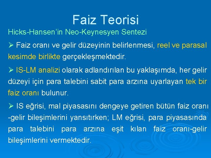 Faiz Teorisi Hicks-Hansen’in Neo-Keynesyen Sentezi Ø Faiz oranı ve gelir düzeyinin belirlenmesi, reel ve