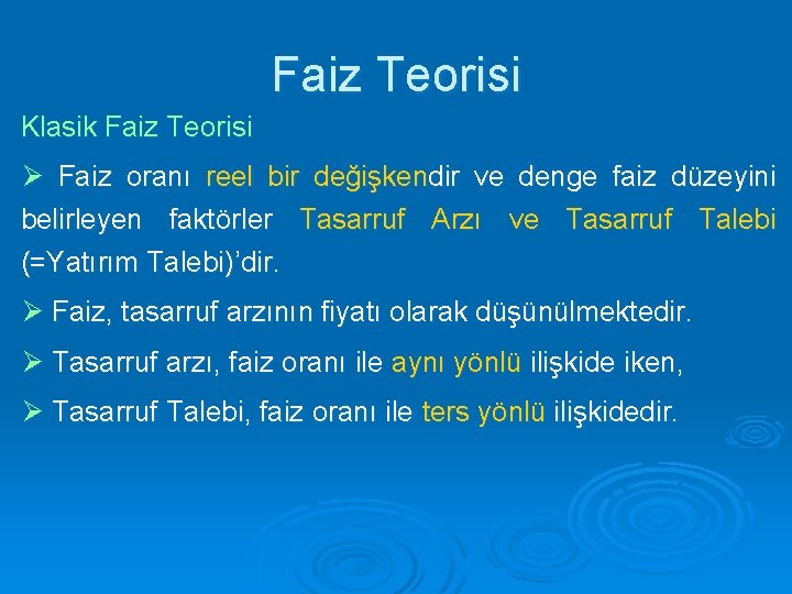 Faiz Teorisi Klasik Faiz Teorisi Ø Faiz oranı reel bir değişkendir ve denge faiz