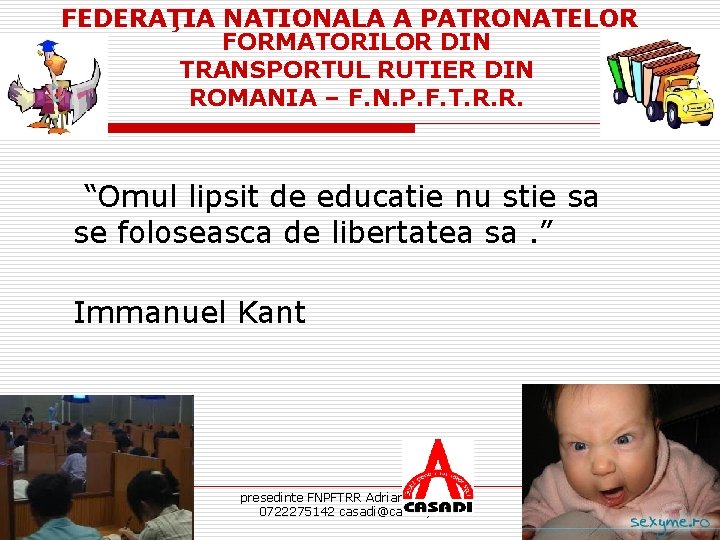 FEDERAŢIA NATIONALA A PATRONATELOR FORMATORILOR DIN TRANSPORTUL RUTIER DIN ROMANIA – F. N. P.