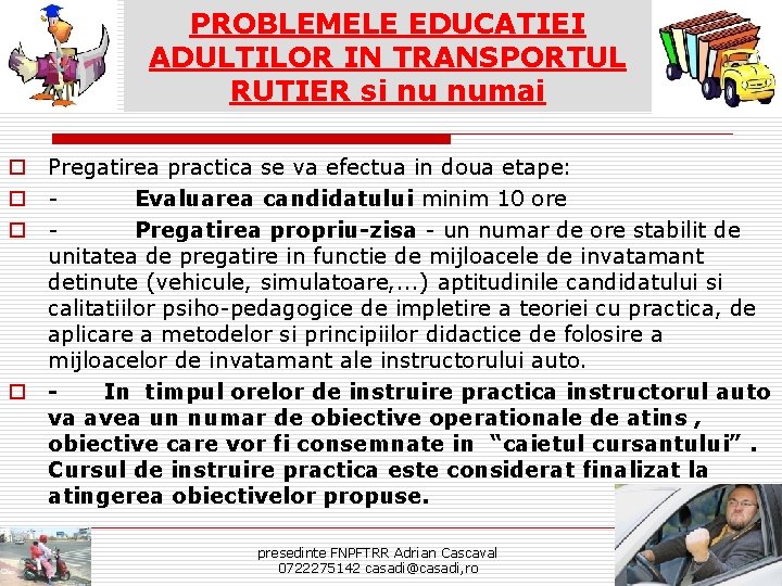 PROBLEMELE EDUCATIEI ADULTILOR IN TRANSPORTUL RUTIER si nu numai o Pregatirea practica se va
