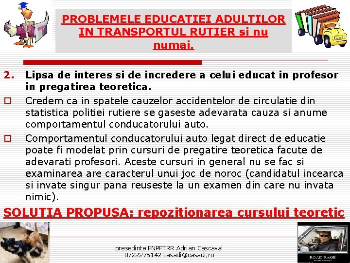 PROBLEMELE EDUCATIEI ADULTILOR IN TRANSPORTUL RUTIER si nu numai. 2. o o Lipsa de