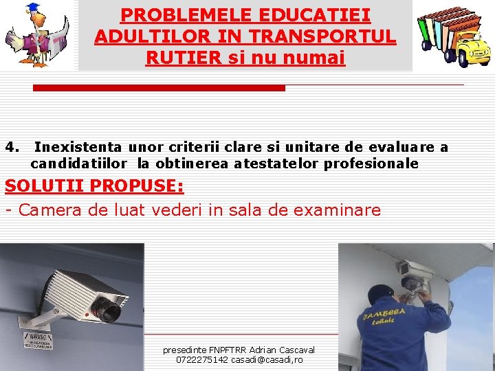 PROBLEMELE EDUCATIEI ADULTILOR IN TRANSPORTUL RUTIER si nu numai 4. Inexistenta unor criterii clare