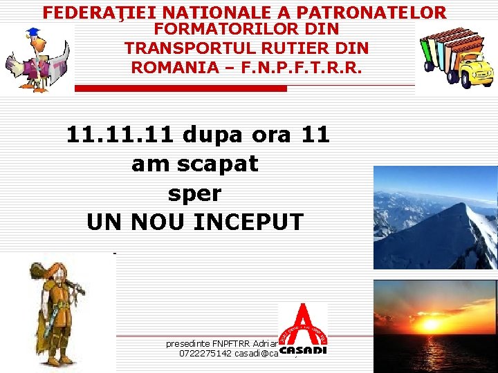 FEDERAŢIEI NATIONALE A PATRONATELOR FORMATORILOR DIN TRANSPORTUL RUTIER DIN ROMANIA – F. N. P.