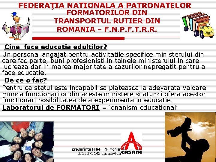 FEDERAŢIA NATIONALA A PATRONATELOR FORMATORILOR DIN TRANSPORTUL RUTIER DIN ROMANIA – F. N. P.