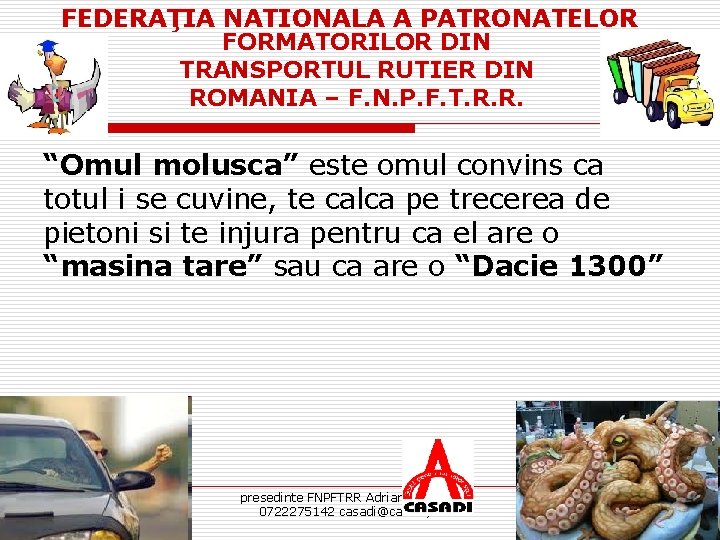 FEDERAŢIA NATIONALA A PATRONATELOR FORMATORILOR DIN TRANSPORTUL RUTIER DIN ROMANIA – F. N. P.