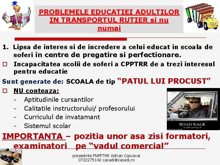 PROBLEMELE EDUCATIEI ADULTILOR IN TRANSPORTUL RUTIER si nu numai 1. Lipsa de interes si