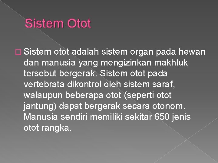 Sistem Otot � Sistem otot adalah sistem organ pada hewan dan manusia yang mengizinkan