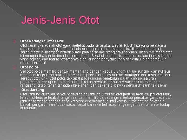 Jenis-Jenis Otot � � � Otot Kerangka/Otot Lurik Otot kerangka adalah otot yang melekat