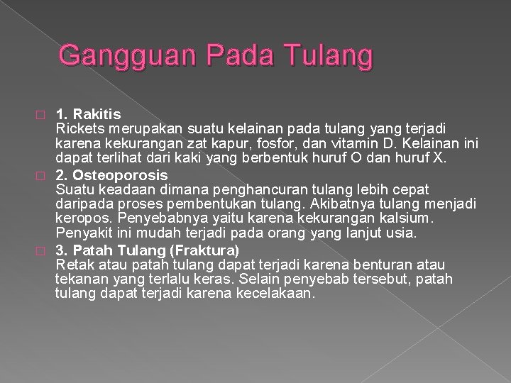Gangguan Pada Tulang 1. Rakitis Rickets merupakan suatu kelainan pada tulang yang terjadi karena