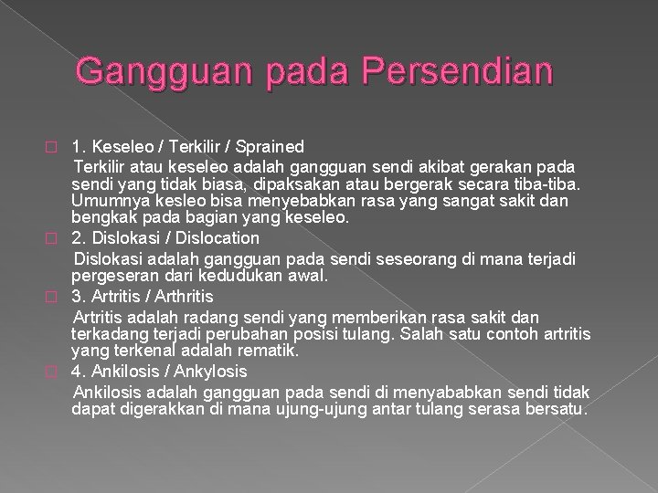 Gangguan pada Persendian 1. Keseleo / Terkilir / Sprained Terkilir atau keseleo adalah gangguan