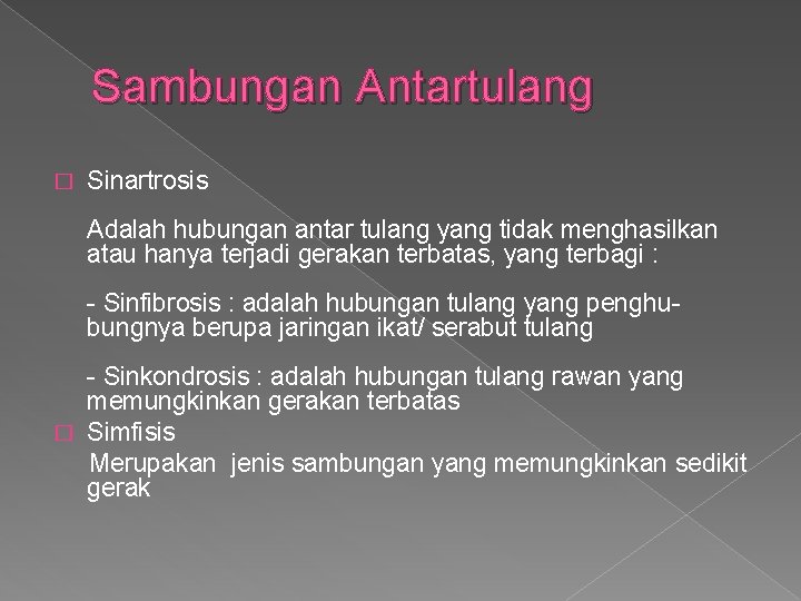 Sambungan Antartulang � Sinartrosis Adalah hubungan antar tulang yang tidak menghasilkan atau hanya terjadi