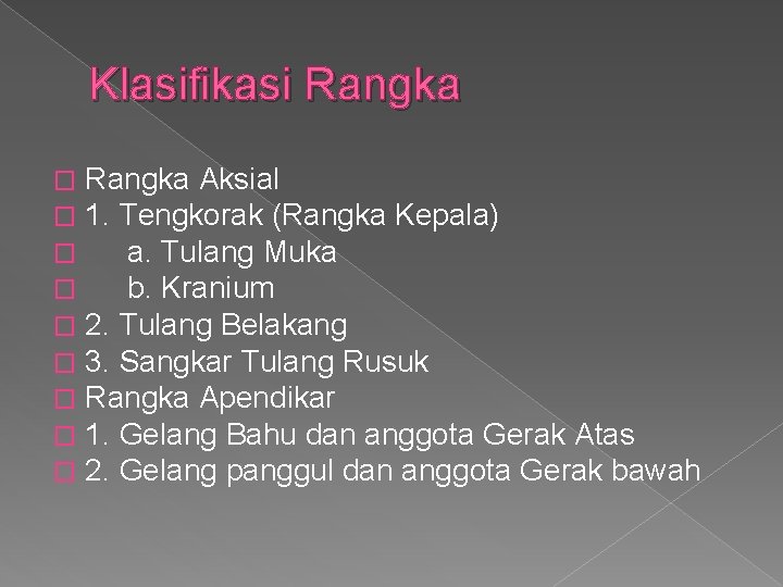 Klasifikasi Rangka � � � � � Rangka Aksial 1. Tengkorak (Rangka Kepala) a.
