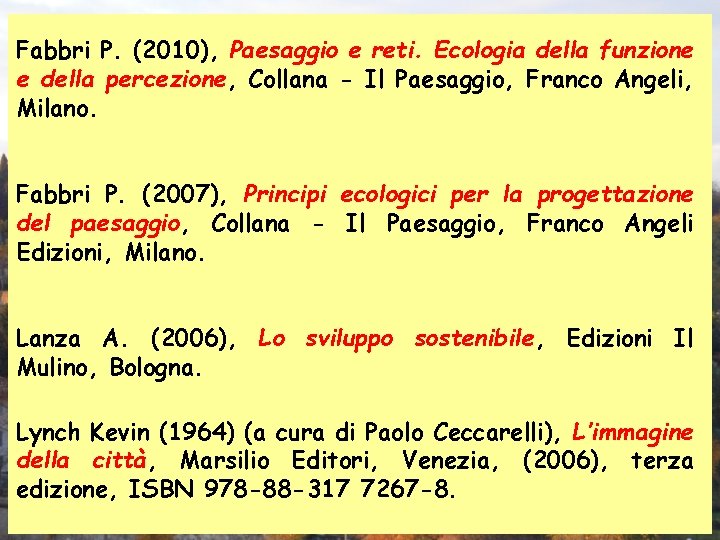 Fabbri P. (2010), Paesaggio e reti. Ecologia della funzione e della percezione, Collana -