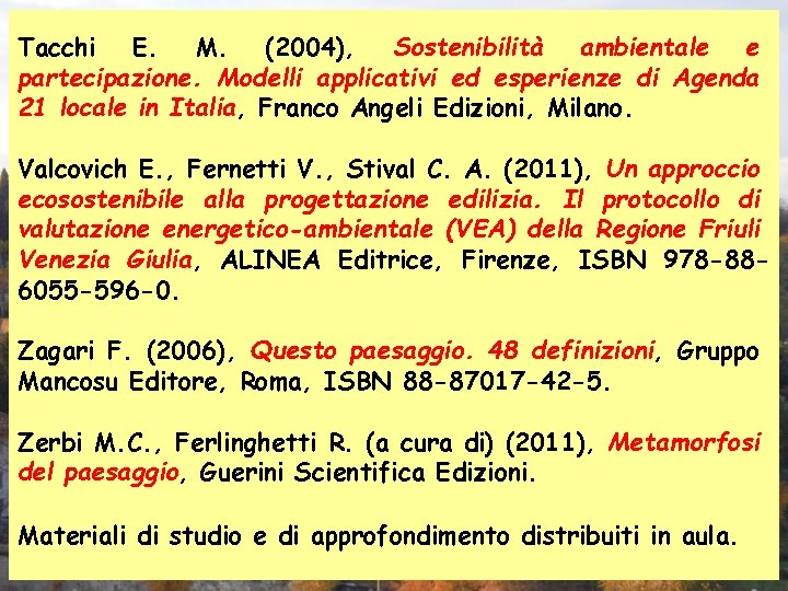 Tacchi E. M. (2004), Sostenibilità ambientale e partecipazione. Modelli applicativi ed esperienze di Agenda